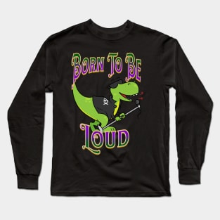 T-Rex Dinosaur Singing – Born To be Loud Long Sleeve T-Shirt